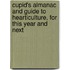 Cupid's Almanac And Guide To Hearticulture, For This Year And Next