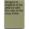 Dangers To England Of The Alliance With The Men Of The Coup D'Etat by Victor Schoelcher