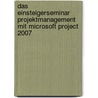 Das Einsteigerseminar Projektmanagement mit Microsoft Project 2007 by Gudrun Rehn-Göstenmeier