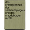 Das Erbfolgeprinzip Des Sachsenspiegels Und Des Magdeburger Rechts by Franz Schanz