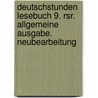 Deutschstunden Lesebuch 9. Rsr. Allgemeine Ausgabe. Neubearbeitung door Onbekend