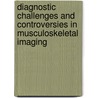 Diagnostic Challenges And Controversies In Musculoskeletal Imaging door Javier Beltran