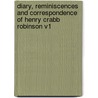 Diary, Reminiscences and Correspondence of Henry Crabb Robinson V1 by Henry Crabb Robinson