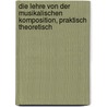 Die Lehre Von Der Musikalischen Komposition, Praktisch Theoretisch door Adolf Bernhard Marx
