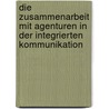 Die Zusammenarbeit mit Agenturen in der integrierten Kommunikation door Manfred Bruhn