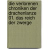 Die verlorenen Chroniken der Drachenlanze 01. Das Reich der Zwerge by Margaret Weiss
