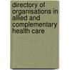 Directory Of Organisations In Allied And Complementary Health Care by Delphine Madge