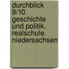 Durchblick 9/10. Geschichte und Politik. Realschule. Niedersachsen door Onbekend