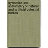 Dynamics and Astrometry of Natural and Artificial Celestial Bodies by I.M. Wytryszczak