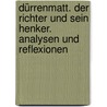 Dürrenmatt. Der Richter und sein Henker. Analysen und Reflexionen by Friedrich Duerrenmatt