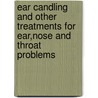 Ear Candling And Other Treatments For Ear,Nose And Throat Problems door Andrew Sceats
