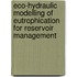 Eco-Hydraulic Modelling Of Eutrophication For Reservoir Management