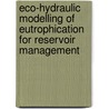 Eco-Hydraulic Modelling Of Eutrophication For Reservoir Management by Nahm-chung Jung