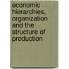 Economic Hierarchies, Organization And The Structure Of Production door Gordon Tullock