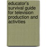 Educator's Survival Guide for Television Production and Activities door Keith Kyker