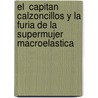El  Capitan Calzoncillos y La Furia de La Supermujer Macroelastica door Miguel Azaola