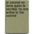 El Coronel No Tiene Quien Le Escriba/ No One Writes To The Colonel