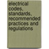 Electrical Codes, Standards, Recommended Practices And Regulations door Robert J. Alonzo