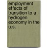 Employment Effects Of Transition To A Hydrogen Economy In The U.S. by Michele Auriemma