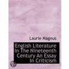 English Literature In The Nineteenth Century An Essay In Criticism door Laurie Magnus