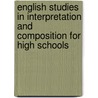 English Studies In Interpretation And Composition For High Schools door Oscar Isreal Woodley