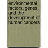 Environmental Factors, Genes, And The Development Of Human Cancers door Onbekend