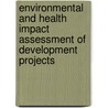 Environmental and Health Impact Assessment of Development Projects door World Health Organisation