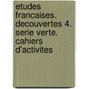 Etudes Francaises. Decouvertes 4. Serie verte. Cahiers d'activites door Onbekend