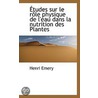 Etudes Sur Le Role Physique De L'Eau Dans La Nutrition Des Plantes door Henri Emery