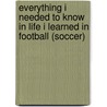 Everything I Needed To Know In Life I Learned In Football (Soccer) by Nader Jahanfard