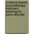 Evidence-Based Psychotherapy Treatment Planning For Panic Disorder