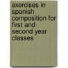 Exercises In Spanish Composition For First And Second Year Classes by Jeremiah Denis Matthias Ford