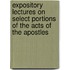 Expository Lectures On Select Portions Of The Acts Of The Apostles