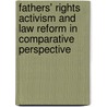 Fathers' Rights Activism And Law Reform In Comparative Perspective by Richard Collier