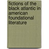 Fictions of the Black Atlantic in American Foundational Literature by Gesa Mackenthun