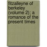Fitzalleyne Of Berkeley (Volume 2); A Romance Of The Present Times by Charles Molloy Westmacott