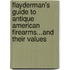 Flayderman's Guide to Antique American Firearms...and Their Values