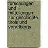 Forschungen Und Mitteilungen Zur Geschichte Tirols Und Vorarlbergs by Direktion des K.K. Statthalterei-Archive
