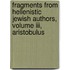 Fragments From Hellenistic Jewish Authors, Volume Iii, Aristobulus