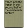 France And The French In The Second Half Of The Nineteenth Century door Karl Hillebrand