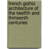 French Gothic Architecture of the Twelfth and Thirteenth Centuries door Jean Bony