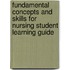 Fundamental Concepts and Skills for Nursing Student Learning Guide