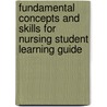 Fundamental Concepts and Skills for Nursing Student Learning Guide door Susan Dewit