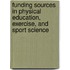 Funding Sources In Physical Education, Exercise, And Sport Science