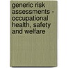 Generic Risk Assessments - Occupational Health, Safety And Welfare by Great Britain. Department for Communities and Local Government