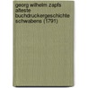 Georg Wilhelm Zapfs Alteste Buchdruckergeschichte Schwabens (1791) door Georg Wilhelm Zapf