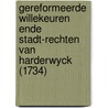 Gereformeerde Willekeuren Ende Stadt-Rechten Van Harderwyck (1734) door Netherlands Harderwijk Netherlands