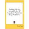 Golden Rule Or Second Series Of Household Words For Boys And Girls by Unknown