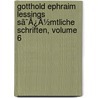 Gotthold Ephraim Lessings Sã¯Â¿Â½Mtliche Schriften, Volume 6 by Titus Maccius Plautus