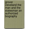 Grover Cleveland The Man And The Statesman An Authorized Biography by Robert McNutt McElroy